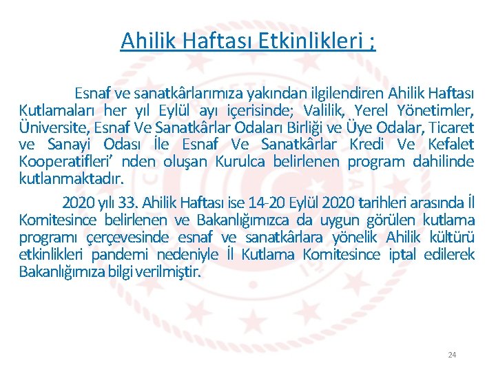 Ahilik Haftası Etkinlikleri ; Esnaf ve sanatkârlarımıza yakından ilgilendiren Ahilik Haftası Kutlamaları her yıl