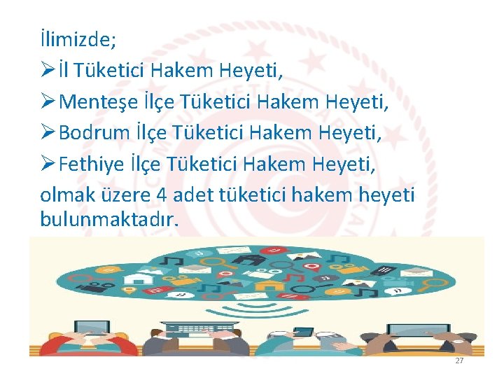 İlimizde; Øİl Tüketici Hakem Heyeti, ØMenteşe İlçe Tüketici Hakem Heyeti, ØBodrum İlçe Tüketici Hakem