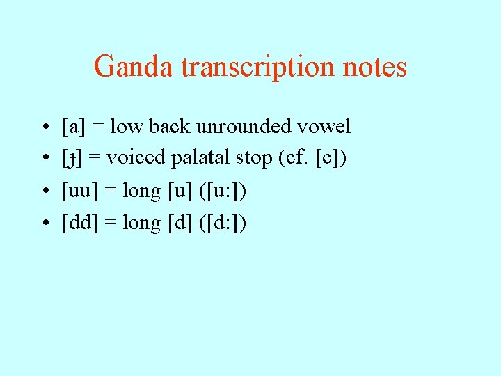 Ganda transcription notes • • [a] = low back unrounded vowel [ ] =