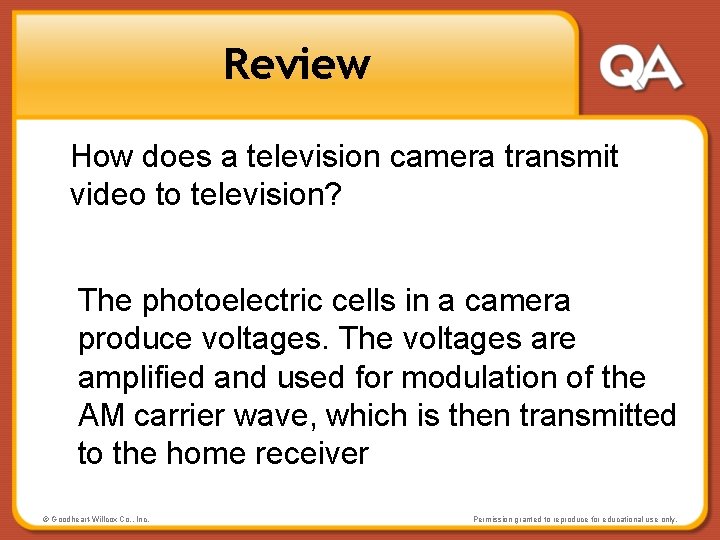 Review How does a television camera transmit video to television? The photoelectric cells in