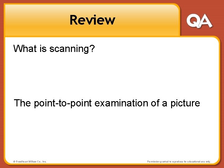 Review What is scanning? The point-to-point examination of a picture © Goodheart-Willcox Co. ,
