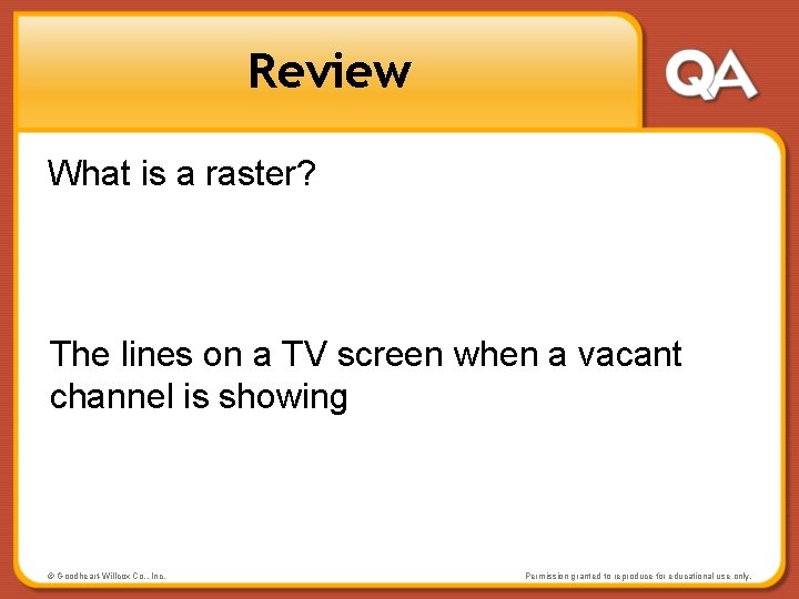 Review What is a raster? The lines on a TV screen when a vacant