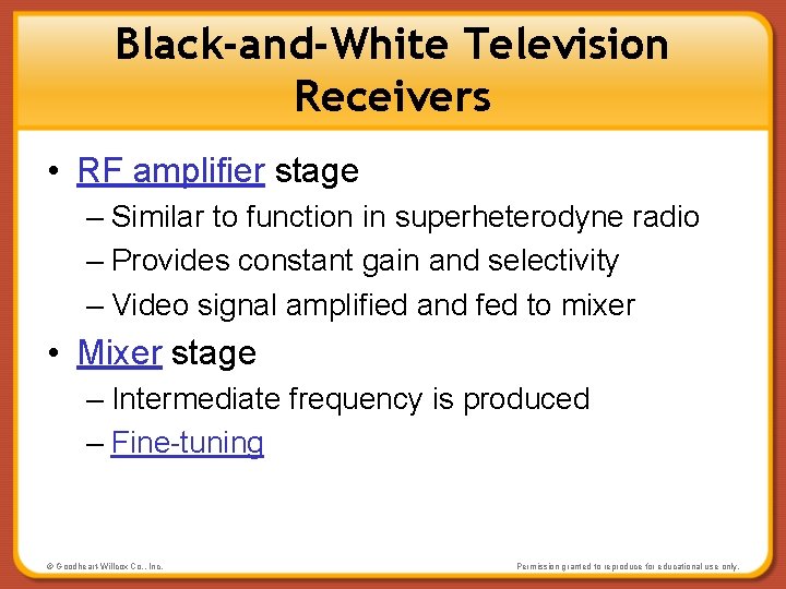 Black-and-White Television Receivers • RF amplifier stage – Similar to function in superheterodyne radio