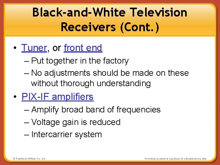 Black-and-White Television Receivers (Cont. ) • Tuner, or front end – Put together in
