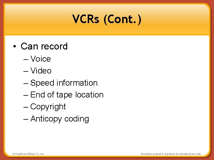 VCRs (Cont. ) • Can record – Voice – Video – Speed information –