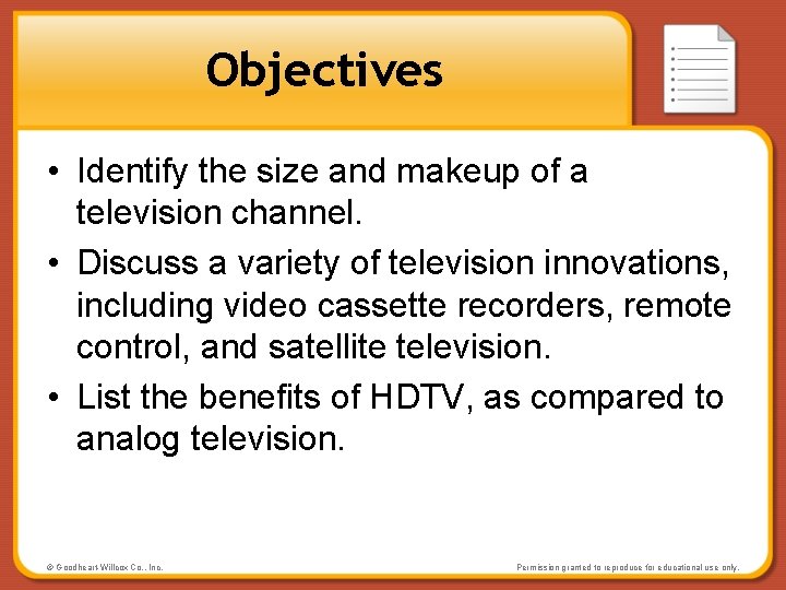 Objectives • Identify the size and makeup of a television channel. • Discuss a