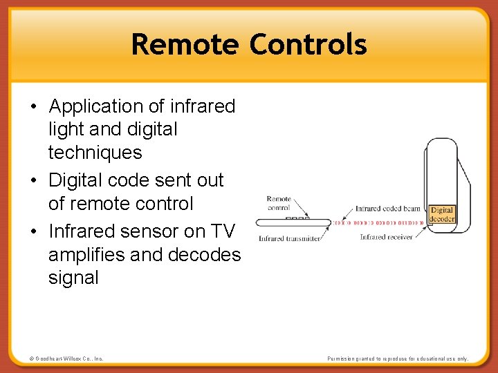 Remote Controls • Application of infrared light and digital techniques • Digital code sent