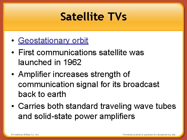 Satellite TVs • Geostationary orbit • First communications satellite was launched in 1962 •