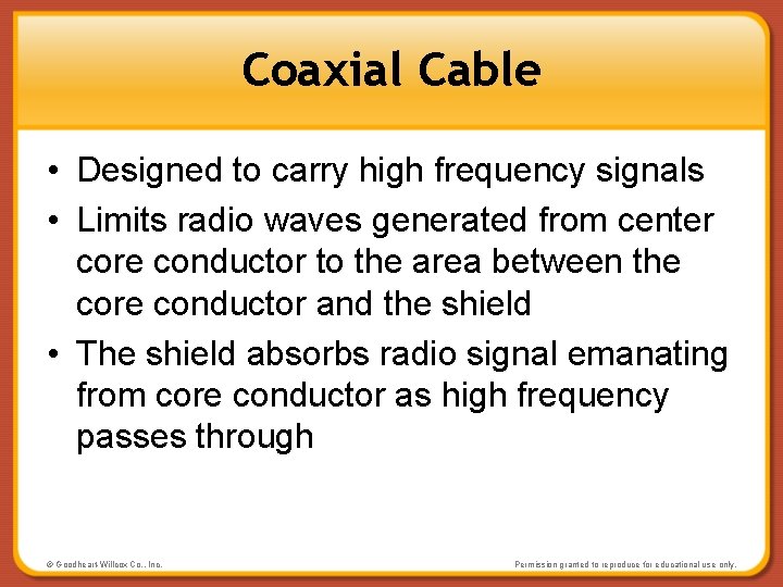 Coaxial Cable • Designed to carry high frequency signals • Limits radio waves generated