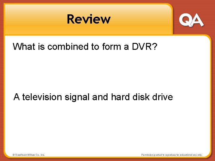 Review What is combined to form a DVR? A television signal and hard disk