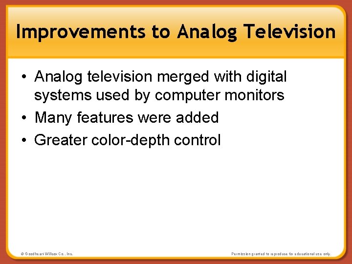 Improvements to Analog Television • Analog television merged with digital systems used by computer