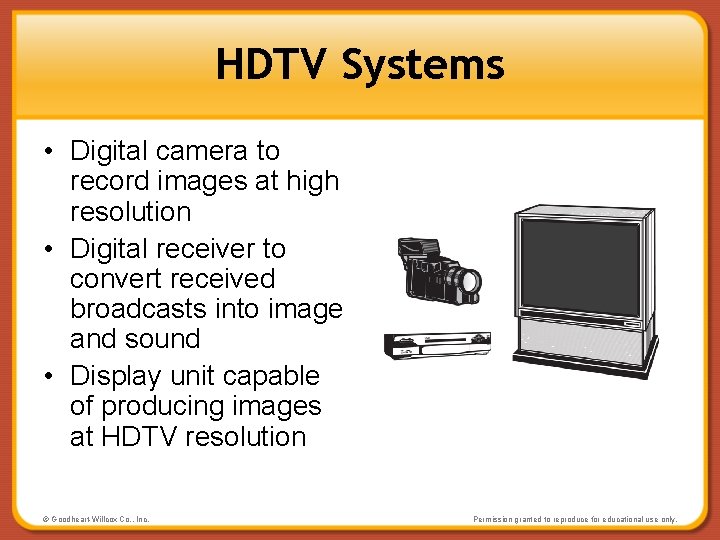 HDTV Systems • Digital camera to record images at high resolution • Digital receiver