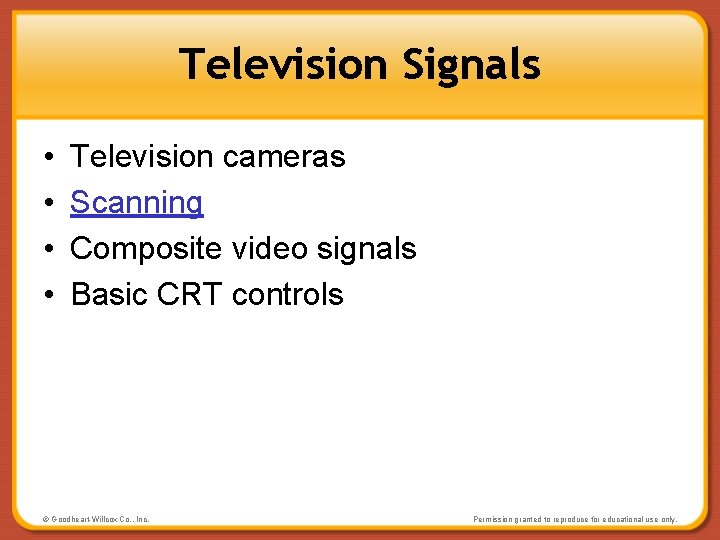 Television Signals • • Television cameras Scanning Composite video signals Basic CRT controls ©