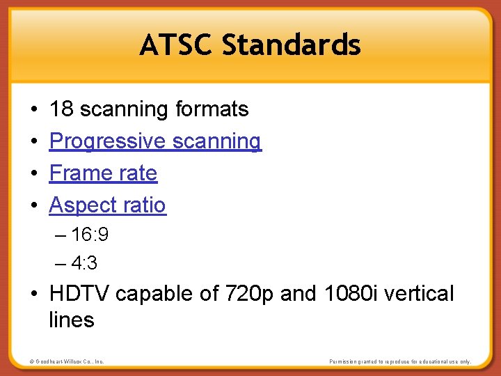 ATSC Standards • • 18 scanning formats Progressive scanning Frame rate Aspect ratio –