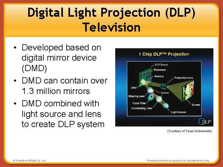 Digital Light Projection (DLP) Television • Developed based on digital mirror device (DMD) •
