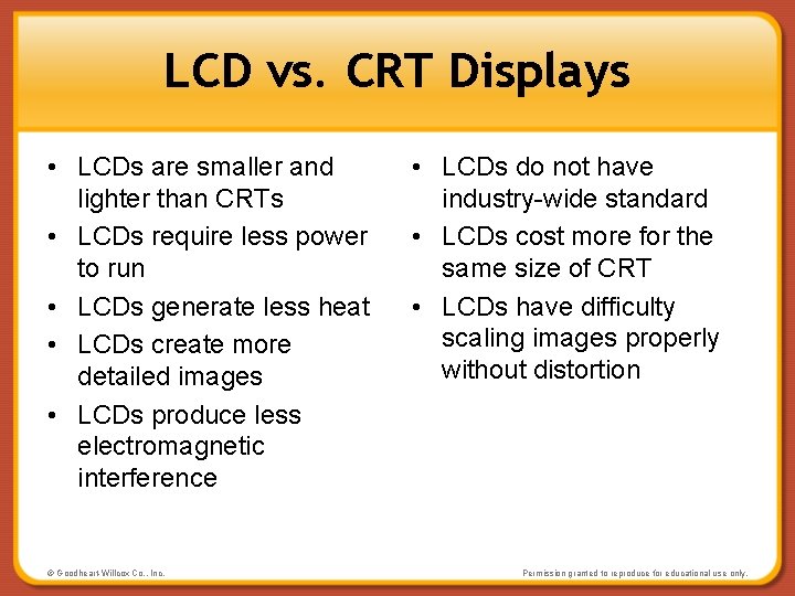LCD vs. CRT Displays • LCDs are smaller and lighter than CRTs • LCDs