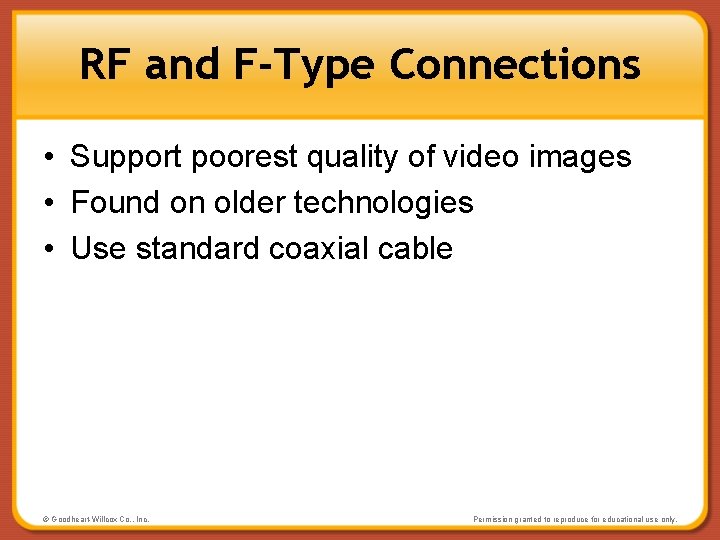 RF and F-Type Connections • Support poorest quality of video images • Found on