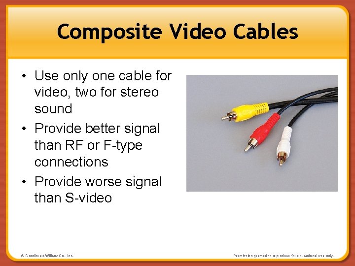 Composite Video Cables • Use only one cable for video, two for stereo sound