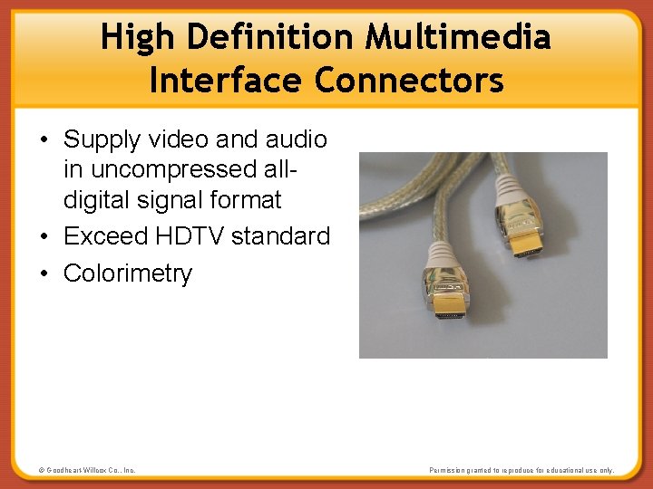 High Definition Multimedia Interface Connectors • Supply video and audio in uncompressed alldigital signal