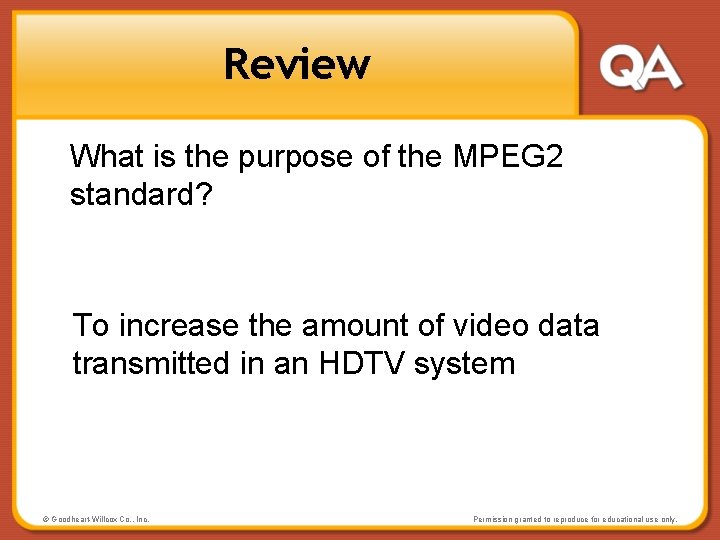 Review What is the purpose of the MPEG 2 standard? To increase the amount