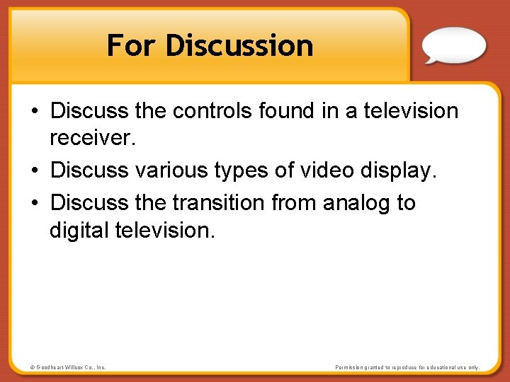 For Discussion • Discuss the controls found in a television receiver. • Discuss various