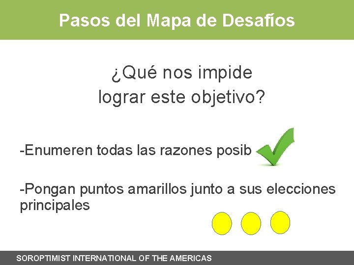 Pasos del Mapa de Desafíos ¿Qué nos impide lograr este objetivo? -Enumeren todas las