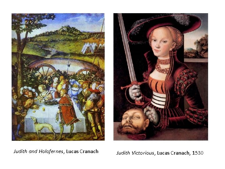 Judith and Holofernes, Lucas Cranach Judith Victorious, Lucas Cranach, 1530 