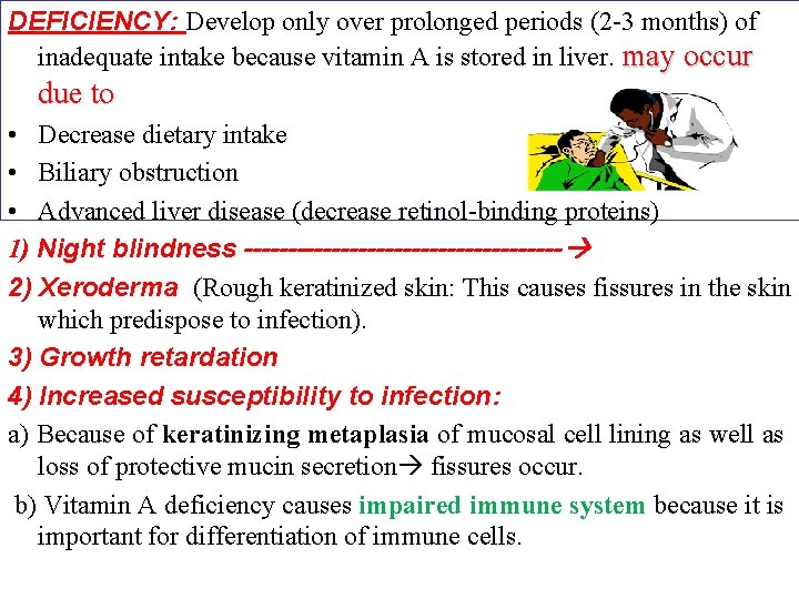 DEFICIENCY: Develop only over prolonged periods (2 -3 months) of inadequate intake because vitamin