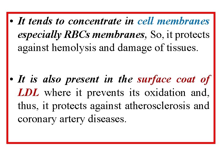  • It tends to concentrate in cell membranes especially RBCs membranes, So, it