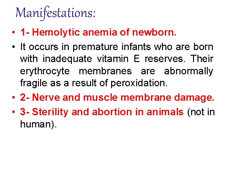 Manifestations: • 1 - Hemolytic anemia of newborn. • It occurs in premature infants