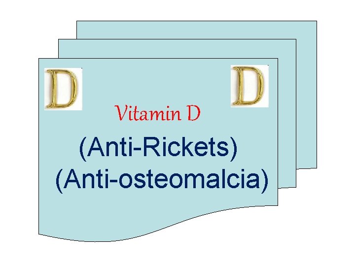 Vitamin D (Anti-Rickets) (Anti-osteomalcia) 
