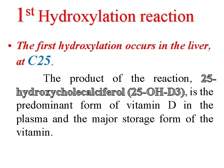 st 1 Hydroxylation reaction • The first hydroxylation occurs in the liver, at C