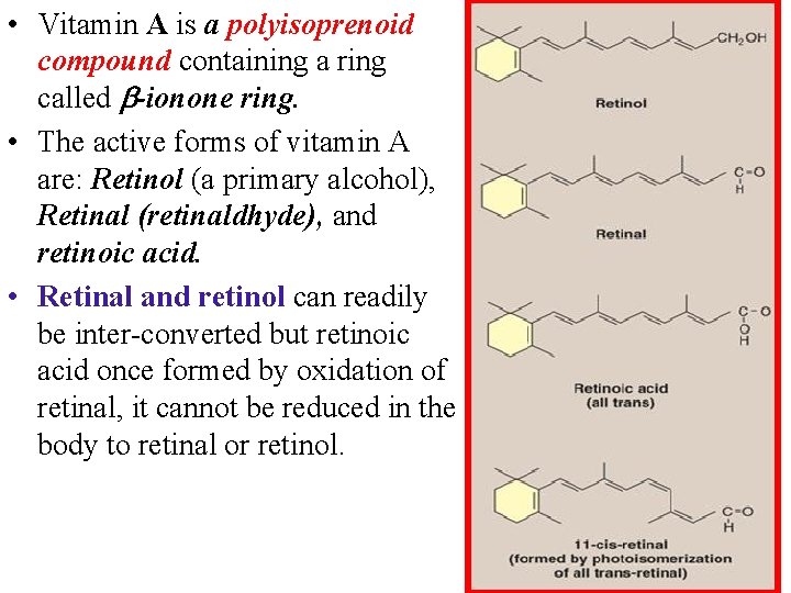  • Vitamin A is a polyisoprenoid compound containing a ring called -ionone ring.