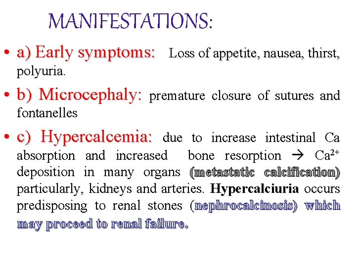MANIFESTATIONS: • a) Early symptoms: Loss of appetite, nausea, thirst, polyuria. • b) Microcephaly: