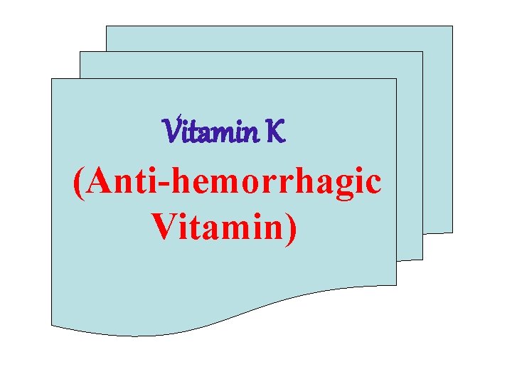 Vitamin K (Anti-hemorrhagic Vitamin) 