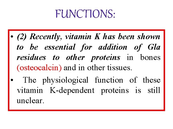 FUNCTIONS: • (2) Recently, vitamin K has been shown to be essential for addition