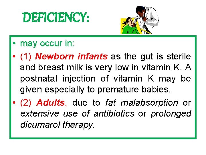 DEFICIENCY: • may occur in: • (1) Newborn infants as the gut is sterile