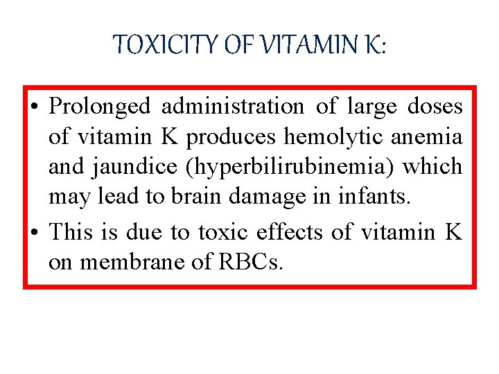 TOXICITY OF VITAMIN K: • Prolonged administration of large doses of vitamin K produces