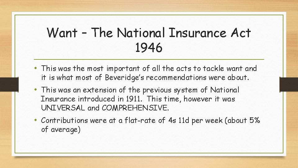 Want – The National Insurance Act 1946 • This was the most important of