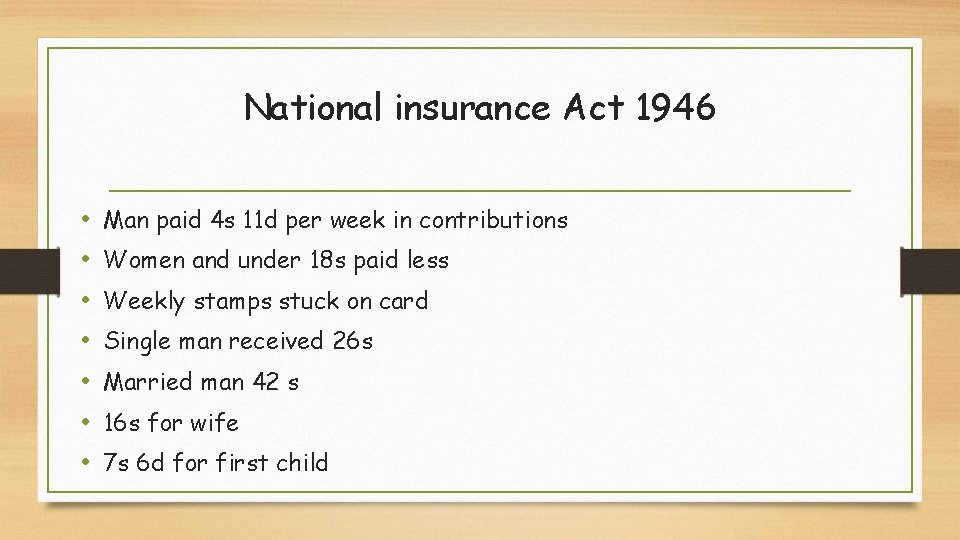 National insurance Act 1946 • • Man paid 4 s 11 d per week