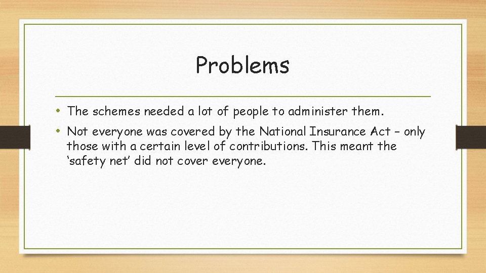 Problems • The schemes needed a lot of people to administer them. • Not