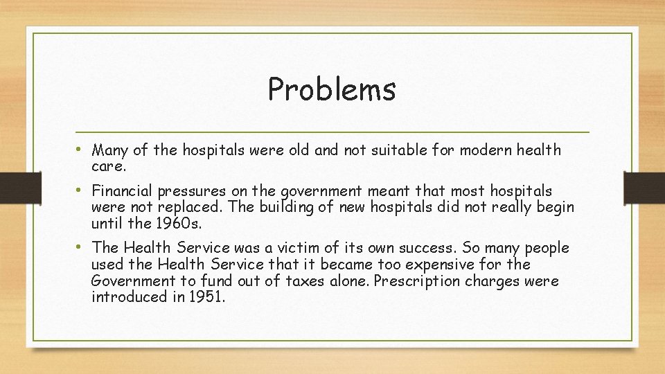 Problems • Many of the hospitals were old and not suitable for modern health