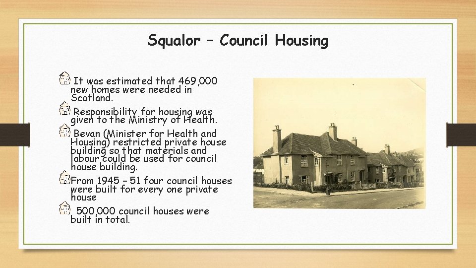 Squalor – Council Housing It was estimated that 469, 000 new homes were needed
