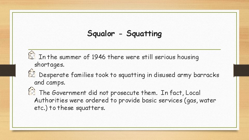 Squalor - Squatting In the summer of 1946 there were still serious housing shortages.