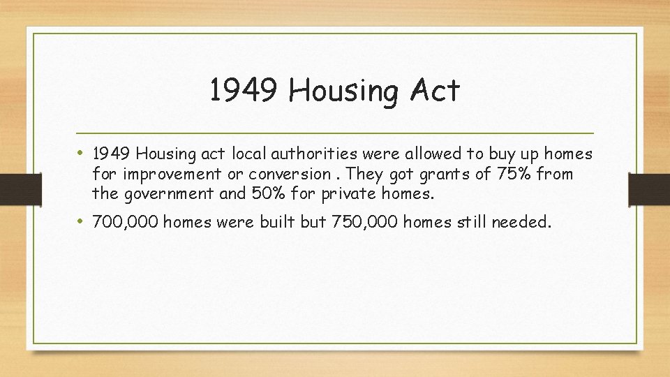 1949 Housing Act • 1949 Housing act local authorities were allowed to buy up