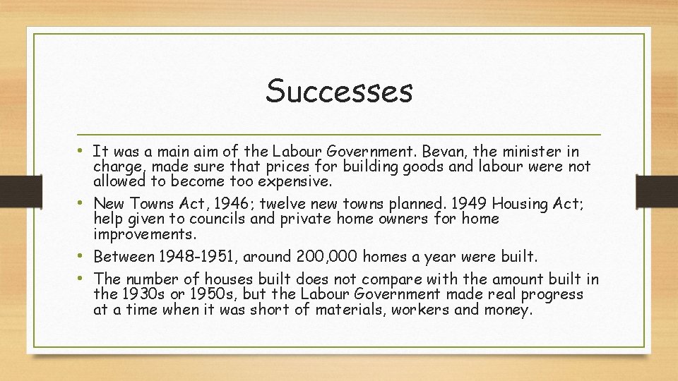 Successes • It was a main aim of the Labour Government. Bevan, the minister