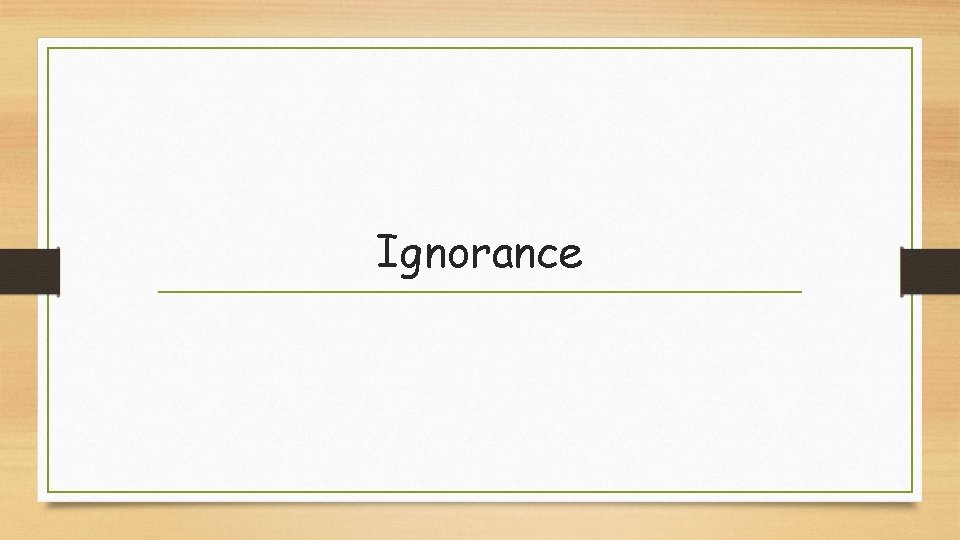 Ignorance 