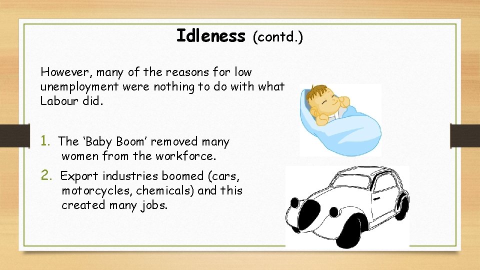 Idleness (contd. ) However, many of the reasons for low unemployment were nothing to