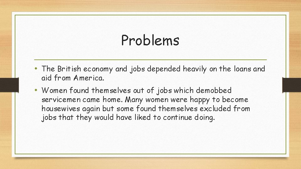 Problems • The British economy and jobs depended heavily on the loans and aid