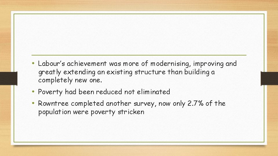  • Labour’s achievement was more of modernising, improving and greatly extending an existing